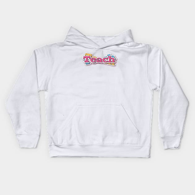 Teach Kids Hoodie by ProjectX23